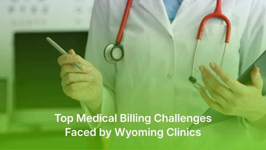 Top Medical Billing Challenges Faced by Wyoming Clinics